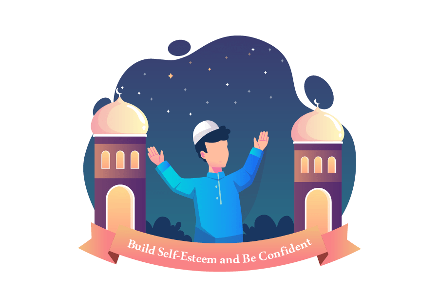 How to Build Self-Esteem and Be Confident In An  Islamic Perspective