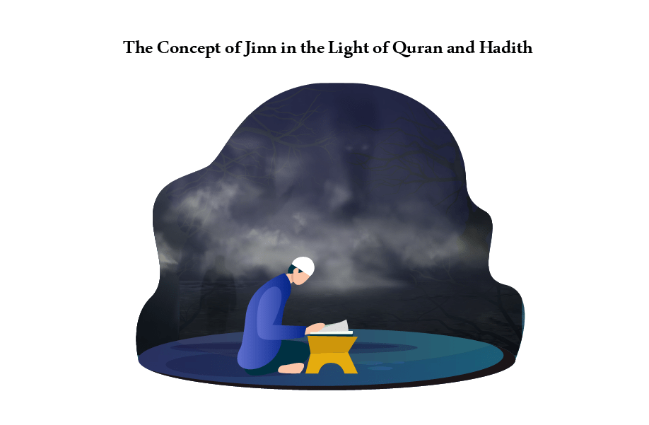 The Concept of Jinn in the Light of the Quran and Hadith