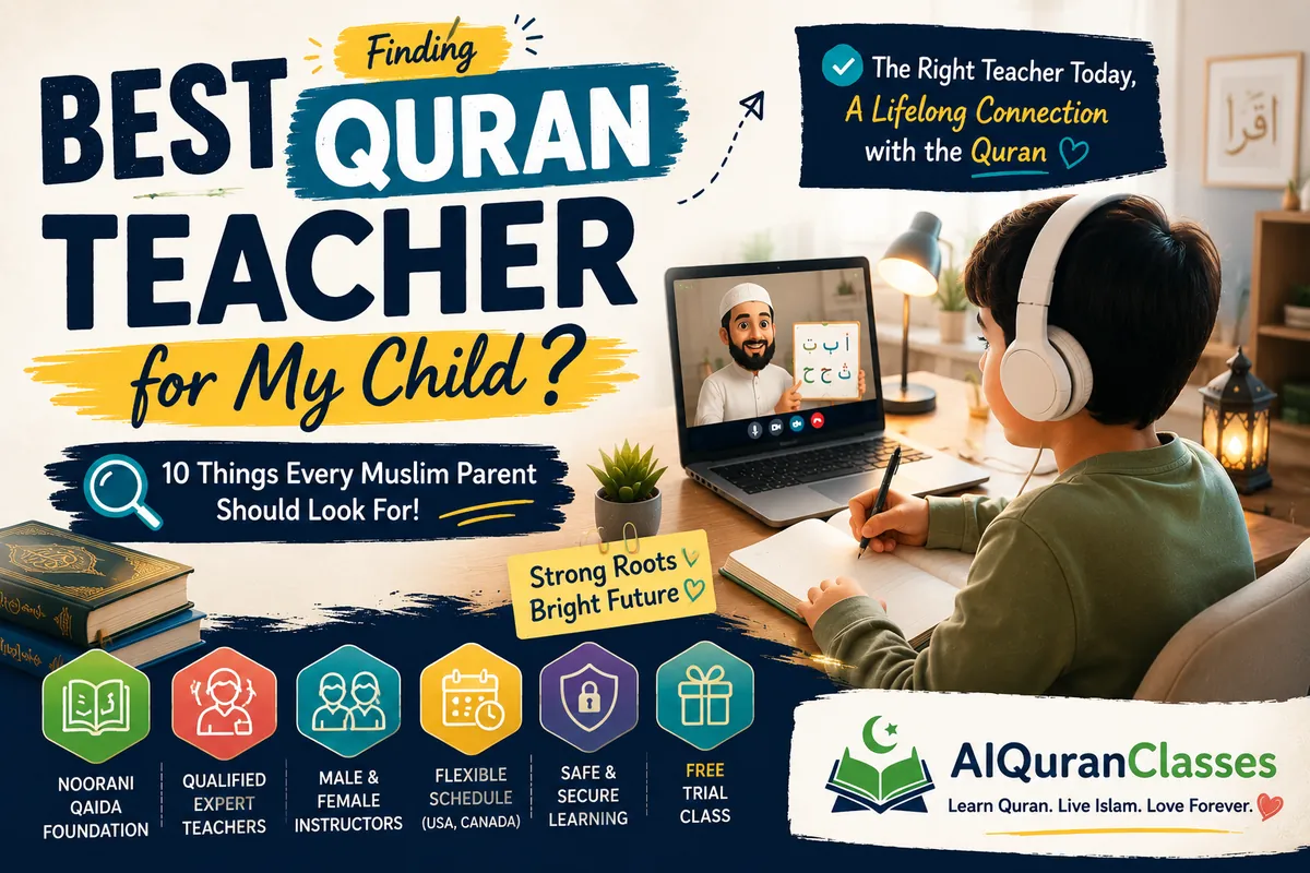 Best Quran Teacher for My Child: 10 Things Every Muslim Parent Should Look For